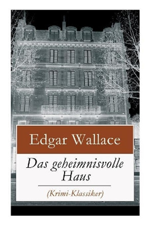 Das geheimnisvolle Haus (Krimi-Klassiker): Ein packender Horror-Krimi by Edgar Wallace 9788026861171
