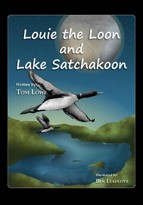 Louie the Loon and Lake Satchakoon by Tom Lowe 9781611701982