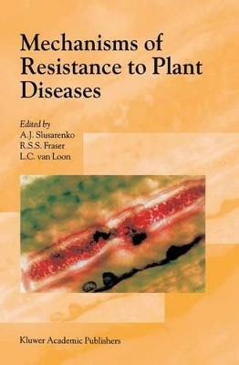 Mechanisms of Resistance to Plant Diseases by A.J. Slusarenko 9781402003998