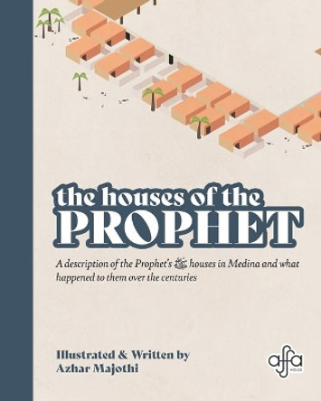 The Houses of the Prophet by Azhar Majothi 9781999871956