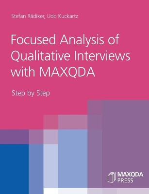 Focused Analysis of Qualitative Interviews with MAXQDA: Step by Step by Stefan Radiker 9783948768034