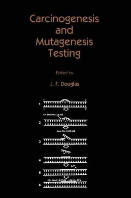 Carcinogenesis and Mutagenesis Testing by J. F. Douglas 9781461295921