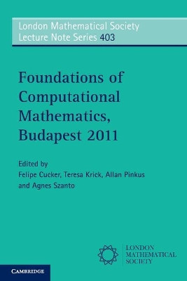 Foundations of Computational Mathematics, Budapest 2011 by Felipe Cucker 9781107604070