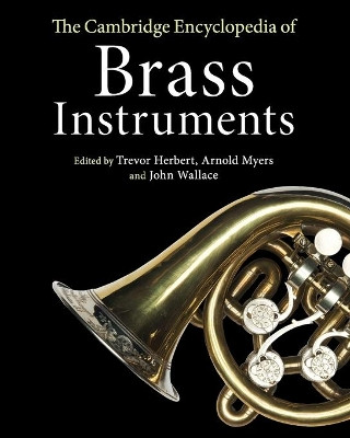The Cambridge Encyclopedia of Brass Instruments by Trevor Herbert 9781316631850