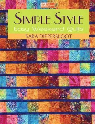 Simple Style: Easy Weekend Quilts by Sara Diepersloot 9781564779496