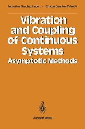 Vibration and Coupling of Continuous Systems: Asymptotic Methods by Jacqueline Sanchez Hubert 9783642737848