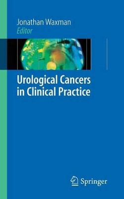Urological Cancers in Clinical Practice by Jonathan Waxman 9781846284649