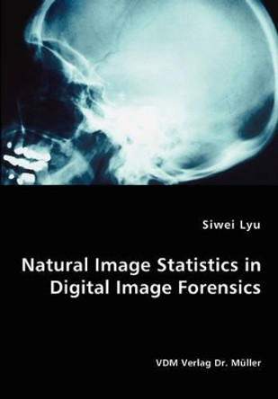 Natural Image Statistics in Digital Image Forensics by Siwei Lyu 9783836455534