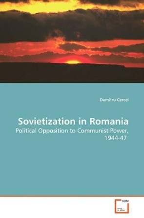 Sovietization in Romania by Dumitru Cercel 9783639163629
