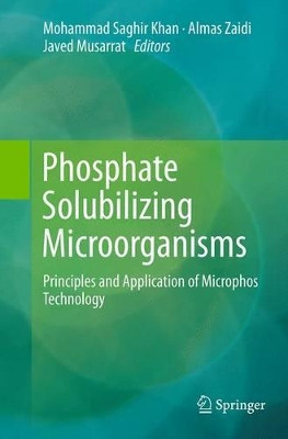 Phosphate Solubilizing Microorganisms: Principles and Application of Microphos Technology by Mohammad Saghir Khan 9783319348797