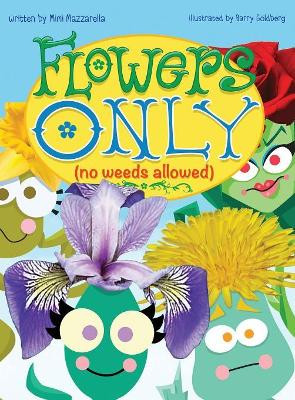 Flowers Only: No Weeds Allowed by Barry Goldberg 9781941434963