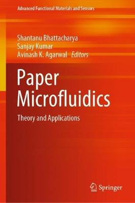 Paper Microfluidics: Theory and Applications by Shantanu Bhattacharya 9789811504884