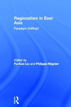 Regionalism in East Asia by Fu-kuo Liu