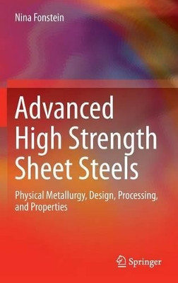 Advanced High Strength Sheet Steels: Physical Metallurgy, Design, Processing, and Properties by Nina Fonstein 9783319191645
