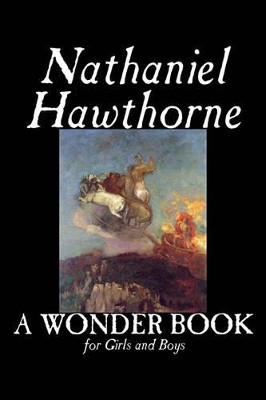 A Wonder Book for Girls and Boys by Nathaniel Hawthorne 9781598181241