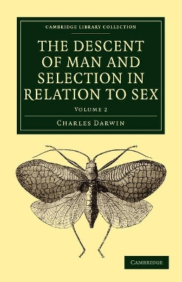 The Descent of Man and Selection in Relation to Sex by Charles Darwin 9781108005104