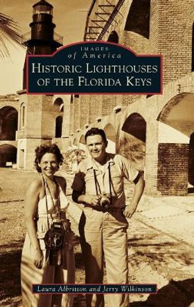 Historic Lighthouses of the Florida Keys by Laura Albritton 9781540250759