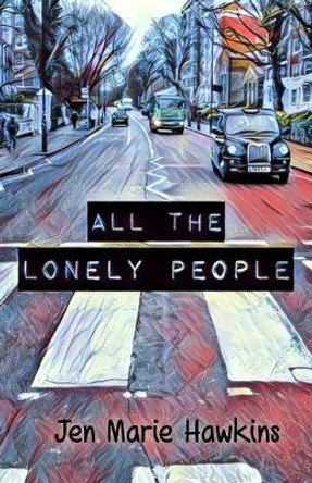 All the Lonely People by Jen Marie Hawkins 9781945654787