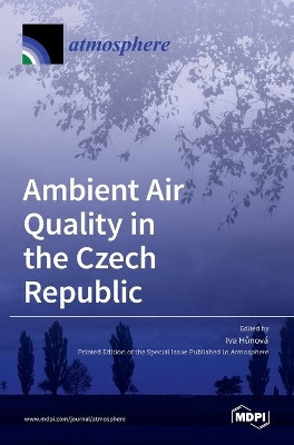 Ambient Air Quality in the Czech Republic by Iva H°unov´a 9783036517629
