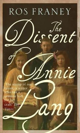 The Dissent of Annie Lang by Ros Franey