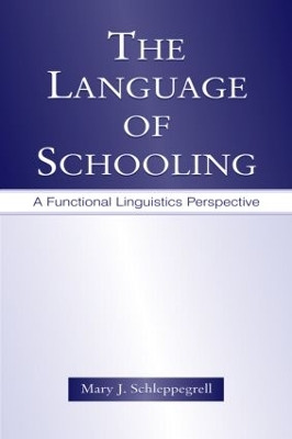 The Language of Schooling: A Functional Linguistics Perspective by  9780805846775