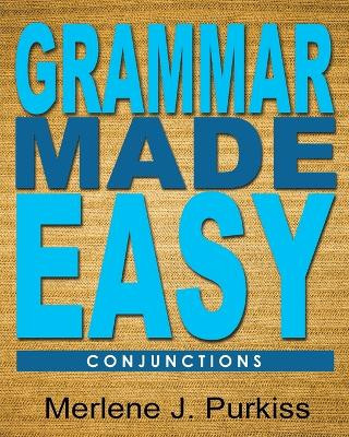 Grammar Made Easy: Conjunctions by Merlene J Purkiss 9781634528733