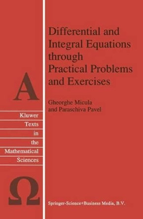 Differential and Integral Equations through Practical Problems and Exercises by Gheorghe Micula 9789048141845
