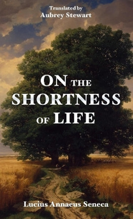 On the Shortness of Life by Lucius Annaeus Seneca 9788793494022
