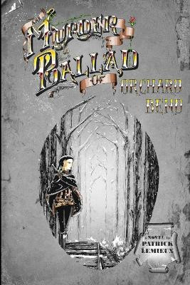 The Murder Ballad of Orchard Bend by Patrick LeMieux 9781926462073
