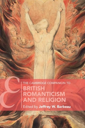 The Cambridge Companion to British Romanticism and Religion by Jeffrey Barbeau 9781108482844