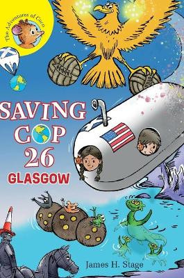 Saving COP 26: Glasgow by James H. Stage 9781913532789
