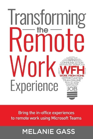 Transforming the Remote Work Experience by Melanie Gass 9781735053509