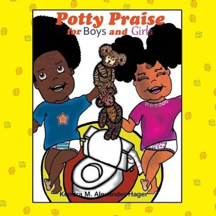 Potty Praise for Boys and Girls by Kendra M Alexander Hager 9781609114596