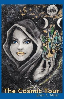 The Cosmic Tour by Brian Miller 9781635346756