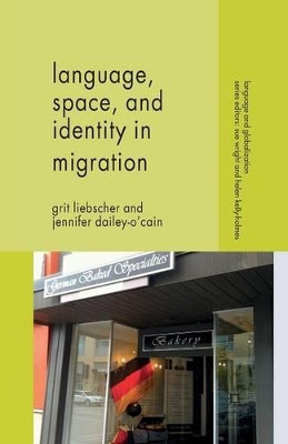 Language, Space and Identity in Migration by Grit Liebscher 9781349331833