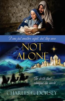Not Alone: The birth that changed the world by Charles G Dorsey 9781952911118