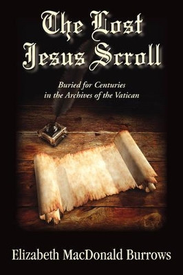 The Lost Jesus Scroll by Elizabeth MacDonald Burrows 9781596635289