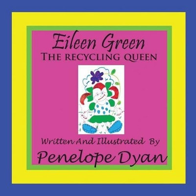 Eillen Green The Recycling Queen by Penelope Dyan 9781935118510