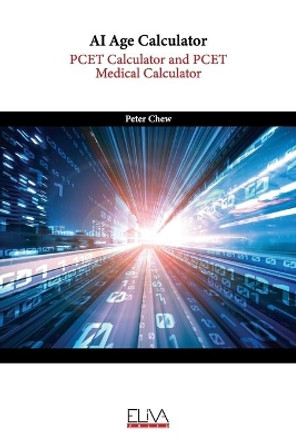 AI Age Calculator: PCET Calculator and PCET Medical Calculator by Peter Chew 9781636485676