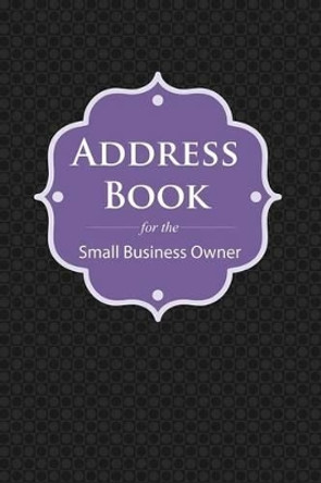 Address Book: For the Small Business Owner by Speedy Publishing LLC 9781630226473