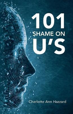 101 Shame on U's by Charlotte Ann Hazzard 9781480879959
