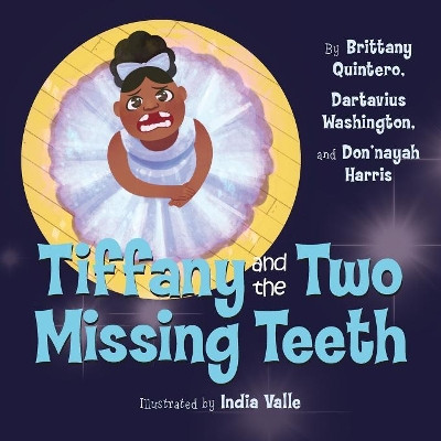 Tiffany and the Two Missing Teeth by Brittany Quintero 9781945434976