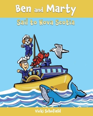 Ben and Marty: Sail To Nova Scotia by Vicki Schofield 9781777414955
