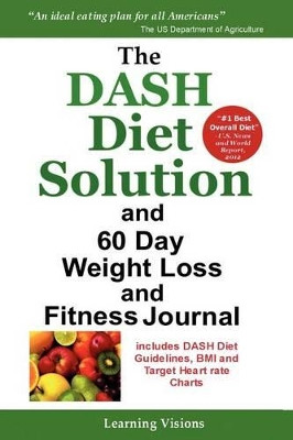 The Dash Diet Solution and 60 Day Weight Loss and Fitness Journal by Learning Visions 9781936583294