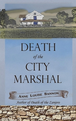 Death of the City Marshal by Anne Louise Bannon 9781948616065