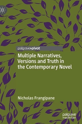 Multiple Narratives, Versions and Truth in the Contemporary Novel by Nicholas Frangipane 9783030321925