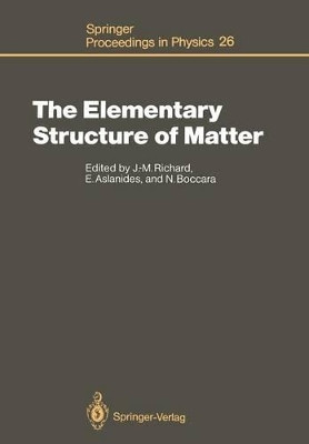 The Elementary Structure of Matter: Proceedings of the Workshop, Les Houches, France, March 24-April 2, 1987 by Jean-Marc Richard 9783642734755
