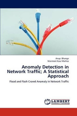 Anomaly Detection in Network Traffic; A Statistical Approach by Bhange Anup 9783659297632