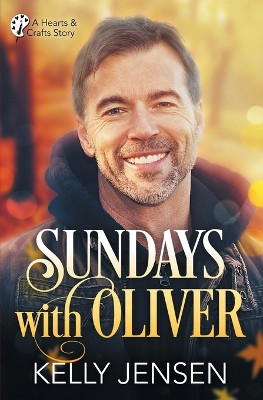 Sundays with Oliver (Hearts & Crafts, 1) by Kelly Jensen 9781626499645