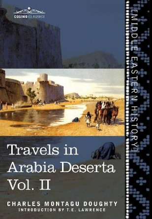 Travels in Arabia Deserta Vol. II by Charles Montagu Doughty 9781945934346